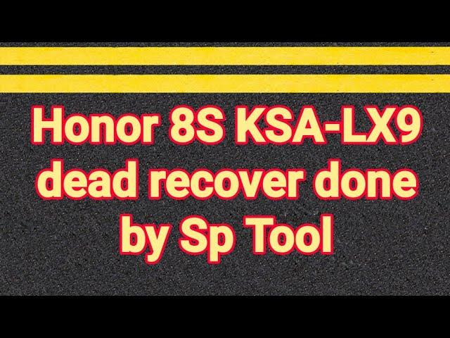 Honor 8S (KSA-LX9) dead recover done by Sp Tools