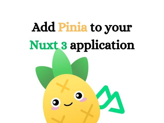 [UPDATE] How To Add Pinia To Your Nuxt 3 Application (feat: Vuetify 3)