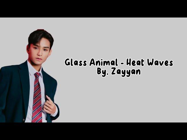 Glass Animals - Heat Waves|Cover By. Zayyan (Lyrics)