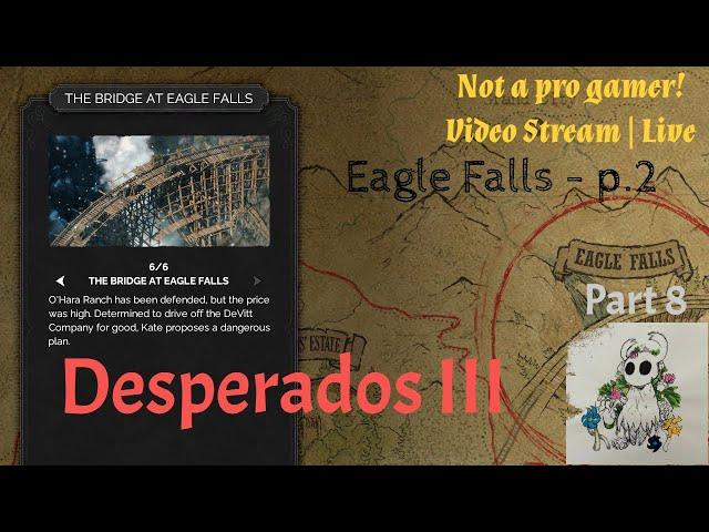 Desperados 3: p.8 - Eagle Falls - p.2 | Mission 6 walkthrough