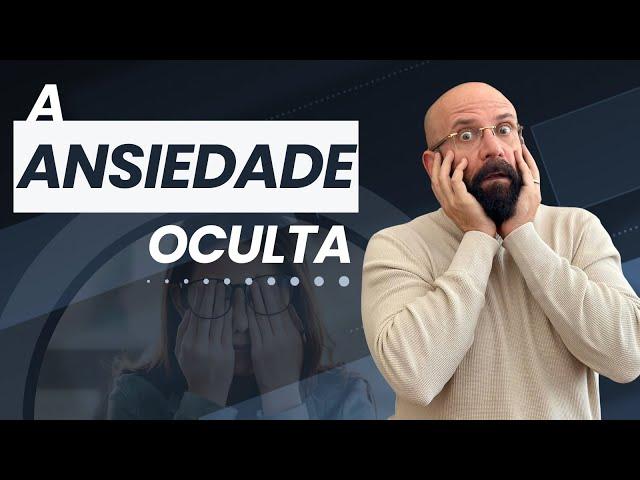 A ANSIEDADE OCULTA | Marcos Lacerda, psicólogo