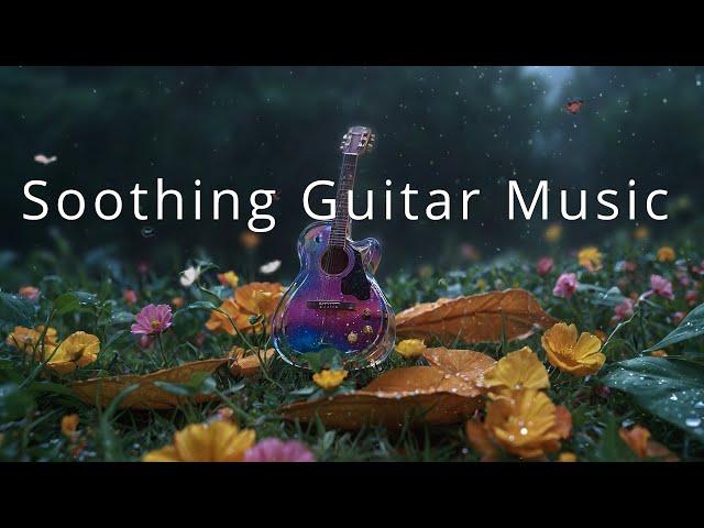 Soothing Guitar Music - Beautiful Acoustic Music For Relax, Coffee Time, Sleeping, Work and Study