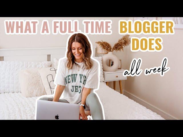 WEEK IN THE LIFE OF A FULL TIME BLOGGER, YOUTUBER, BUSINESS OWNER | What do bloggers do for work?