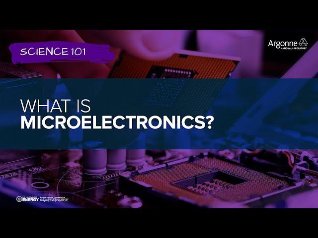 Science 101: What is Microelectronics?