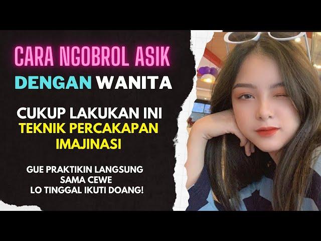 Cara Ngobrol Asik dengan Teknik Imajinasi + Contoh Praktik sama Cewek