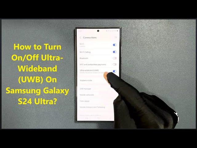 How to Turn On/Off Ultra-Wideband (UWB) On Samsung Galaxy S24 Ultra?