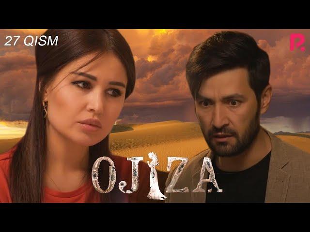 Ojiza (o'zbek serial) | Ожиза (узбек сериал) 27-qism