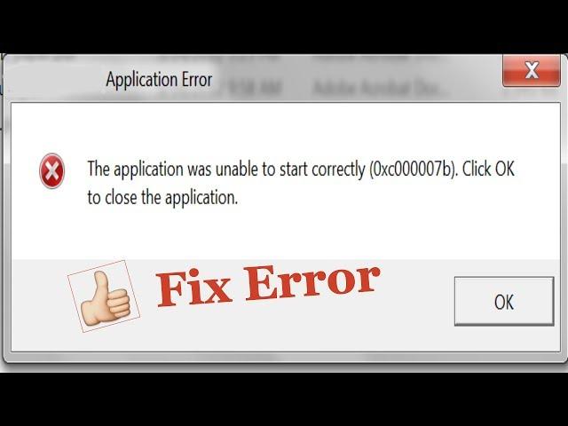 How to fix error:The application was unable to start correctly (0xc000007b)