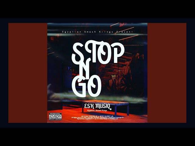 ESK MUSIQ - STOP n GO (Official Audio) | #amapiano