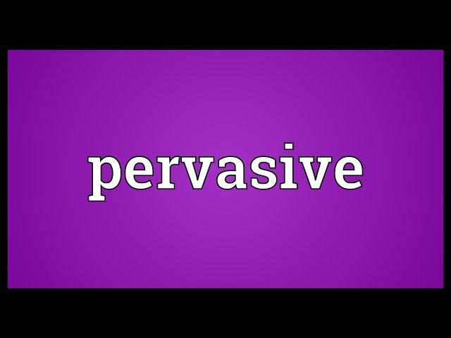 Pervasive Meaning