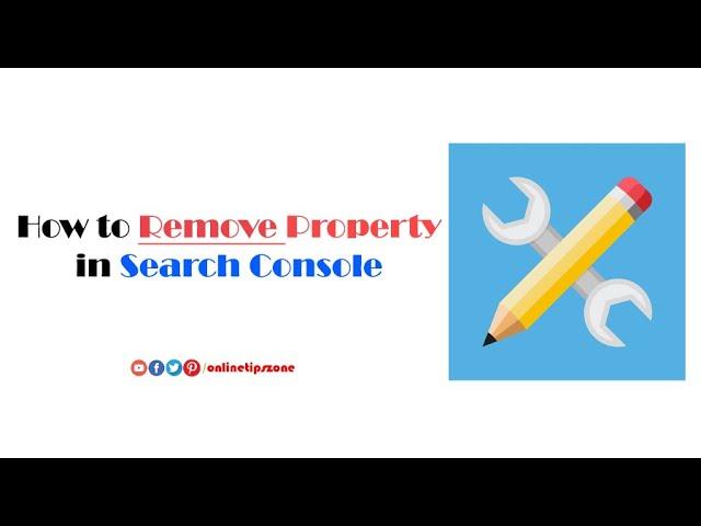 How to remove Property in Google Search Console