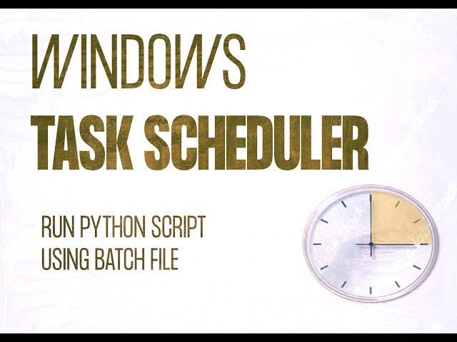 Windows Task Scheduler - Automate a python task to run recurrently