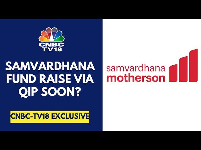 Samvardhana Motherson Is Likely To Raise Up To $1 Billion Via QIP: Sources | CNBC TV18