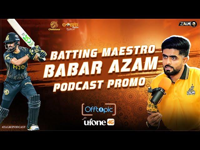 Babar Azam | Batting Maestro | PROMO | Off Topic | Zalmi Podcast | Ufone 4G | Zalmi TV