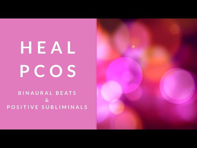 HEAL PCOS | Binaural Beats | Subliminal Affirmations