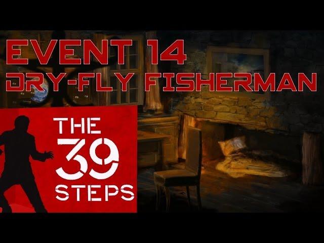 The 39 Steps - Event 14: "DRY-FLY FISHERMAN" (Playthrough, Walkthrough, Gameplay)