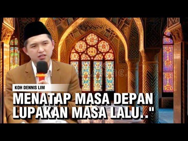 MENATAP MASA DEPAN & LUPAKAN MASA LALU‼️ | KOH DENNIS LIM