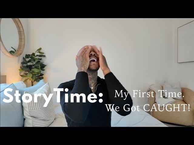 Story Time: My Very FIRST time . . . . and we got CAUGHT!