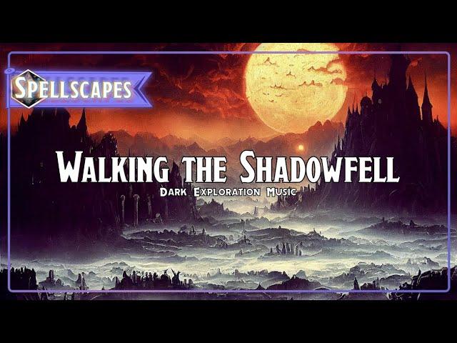 Walking the Shadowfell | Dark Exploration Music