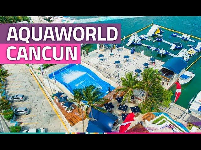 Aquaworld Cancun