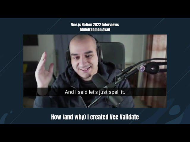 The Creation of Vee Validate by Abdelrahman Awad: Vue.js Nation 2022