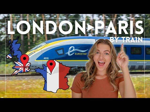 London to Paris by Eurostar Train: Everything You Need to Know