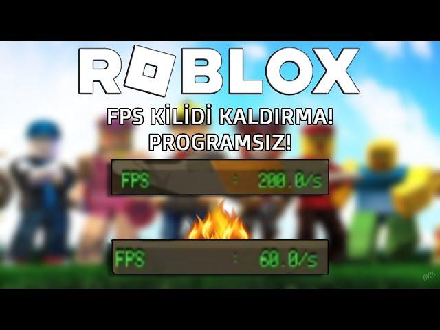 ROBLOX - FPS KİLİDİ KALDIRMA! - PROGRAMSIZ! - GÜNCEL! [2024]