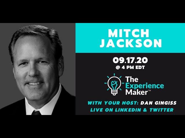 The Experience Maker Episode #32 - Mitch Jackson | Dan Gingiss