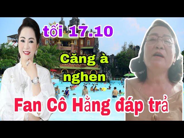 Tối 17.10 Quá căng Fan Cô Nguyễn Phương Hằng đáp trả nhoa