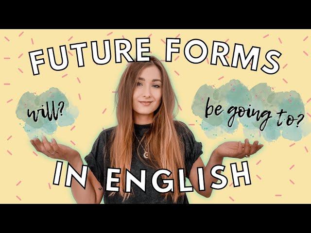 FUTURE FORMS IN ENGLISH - WILL, BE GOING TO, PRESENT CONTINUOUS, PRESENT SIMPLE | GRAMMAR