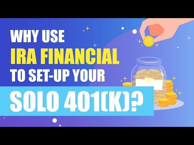 Why use IRA Financial to set up your Solo 401(k)?