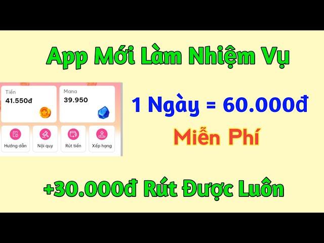 Kiếm tiền online app mới làm nhiệm vụ 1 ngày = 60k, +30.000đ rút được luôn