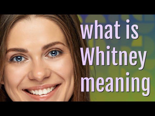 Whitney | meaning of Whitney