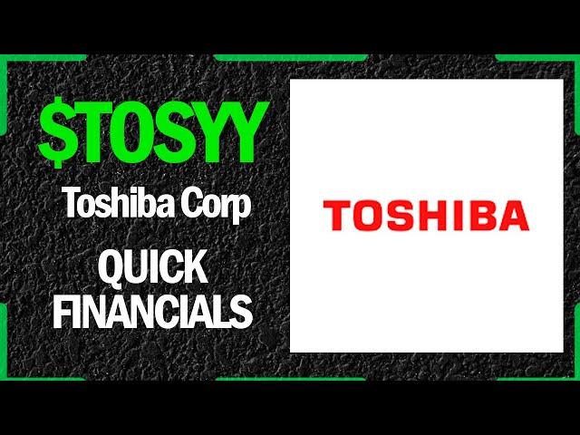 $TOSYY Stock - Toshiba Corp | Quick Financials | LAST 12 YEARS