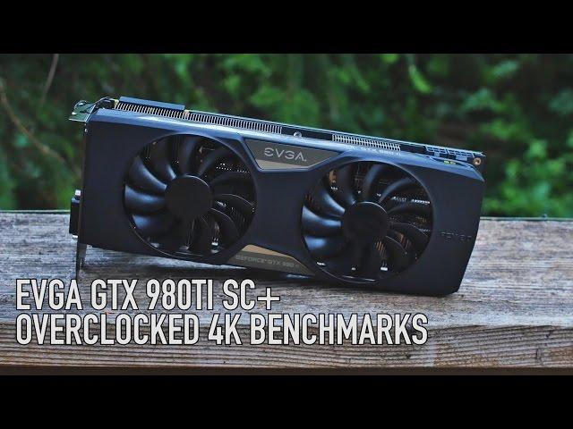 EVGA 980 Ti SC+ ACX 2.0+ Overclocked 4k Benchmarks & Review