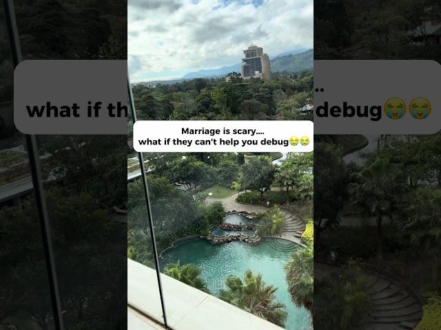 Marriage is Scary... What if They Can't Debug? 