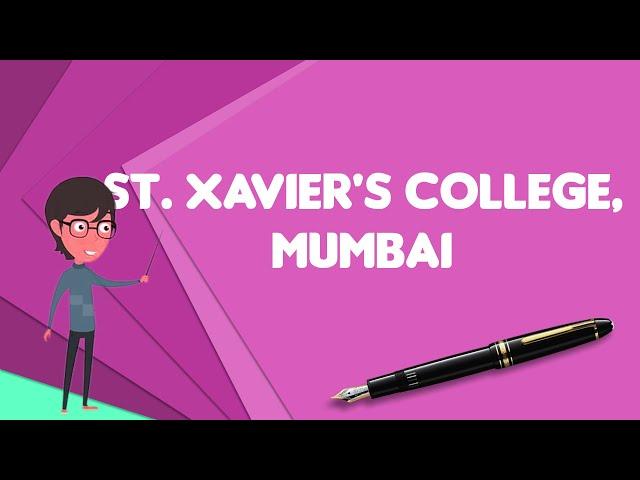 What is St. Xavier's College, Mumbai?, Explain St. Xavier's College, Mumbai