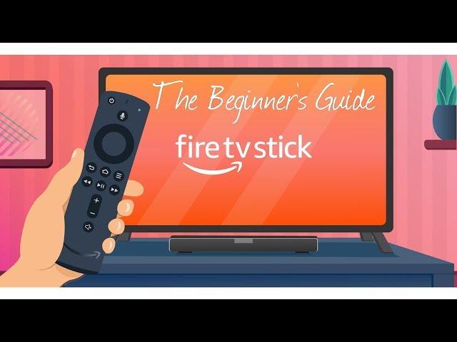  BEGINNERS GUIDE TO THE AMAZON FIRE TV STICK