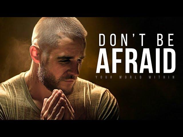 DON'T BE AFRAID | Powerful Inspirational Speeches for Success