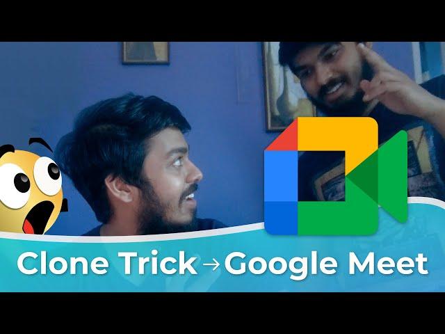 Fun Clone Trick on Google Meet 