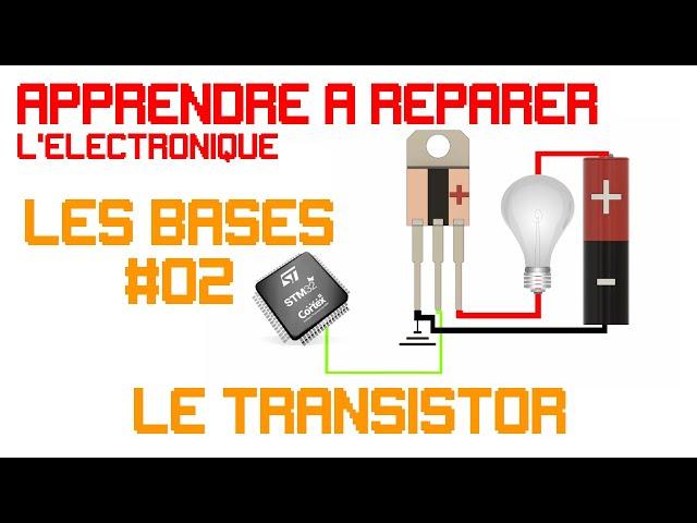 Le transistor - apprendre à réparer l'électronique les bases #02