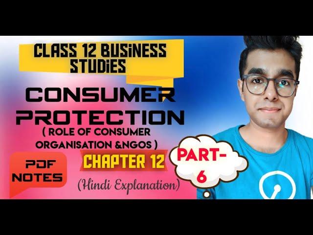 #6 | Roles of Consumer Organisation & NGOs | Consumer Protection | Business Studies | Class 12 |