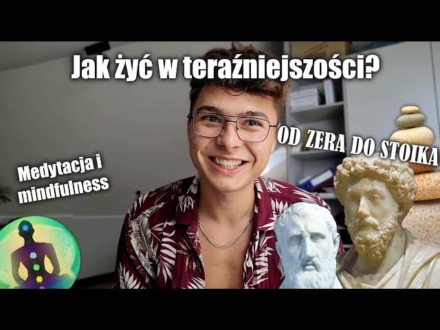 Jak być obecnym? - Medytacja i mindfulness w praktyce - Od zera do stoika - #002