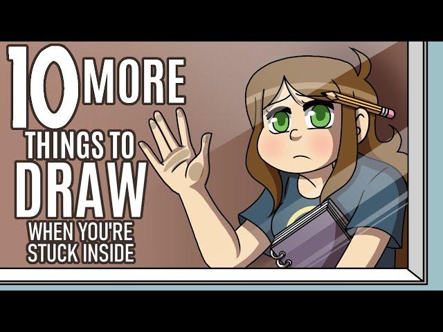 10 MORE Things to Draw When You're STILL Stuck Inside