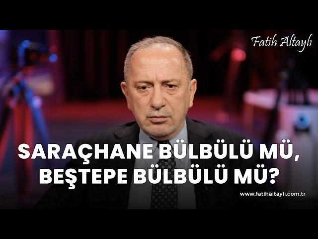 Fatih Altaylı yorumluyor: Saraçhane bülbülü mü, Beştepe bülbülü mü?