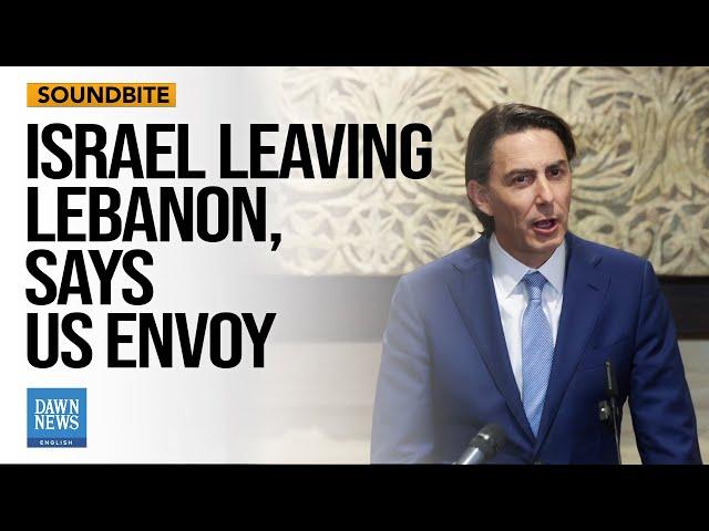 US Envoy Says Israeli Army Will Withdraw Completely from South Lebanon | Dawn News English