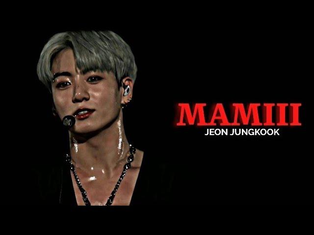 Jeon Jungkook - Mamiii [FMV] hot edit.