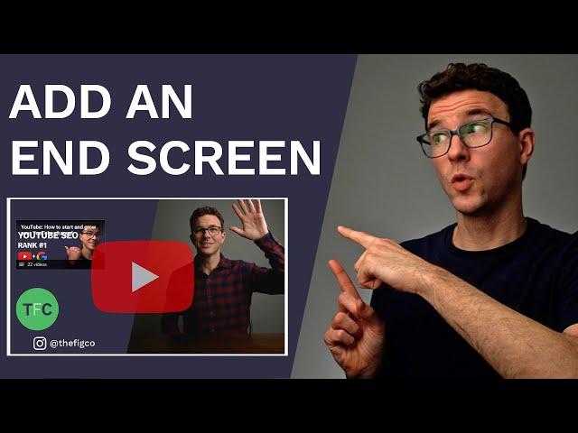 How to Add an End Screen to YouTube Videos to Get More Views