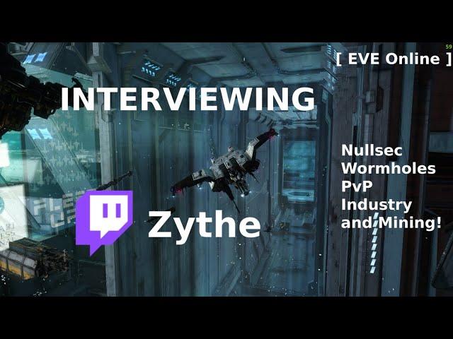 [ EVE Online ] INTERVIEWING Zythe - an Eve twitch streamer and an alliance leader