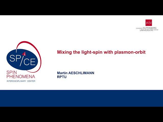 Talks - Spin textures: Magnetism meets Plasmonics 2024 - Martin AESCHLIMANN, RPTU